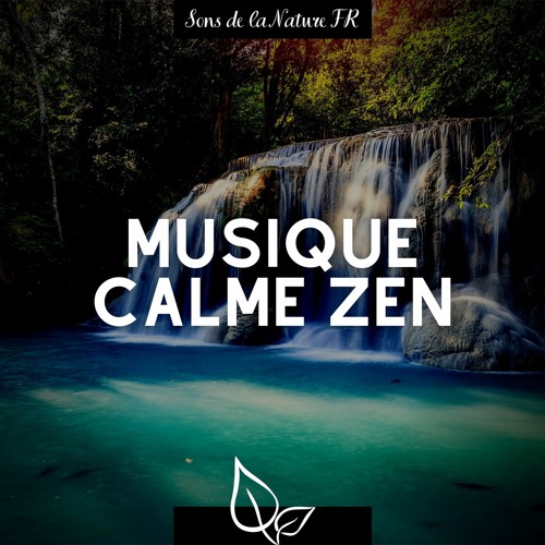 Stream Sons de la Nature FR  Listen to Musique calme zen playlist