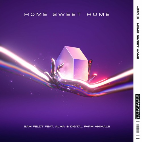 Sam Feldt - Home Sweet Home (feat. Alma & Digital Farm Animals)