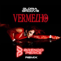 Glória Groove - Vermelho (Brendo Pierce Remix) Free Download