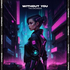 The Engineer - Without You
