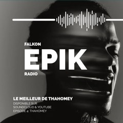 FALKON EPIK RADIO EP 4 : Le Meilleur de ThaHomey