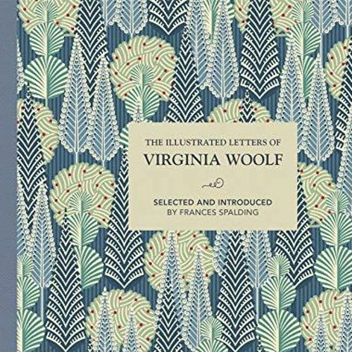 [VIEW] EPUB 📧 The Illustrated Letters of Virginia Woolf by  Frances Spalding PDF EBO