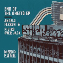 Angelo Ferreri & Pietro Over Jack  - END OF THE GHETTO ('Groove Addicted' Dub) MFR324
