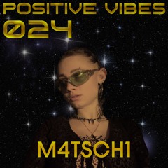 Positive Vibes Bombcast 024 feat. m4tsch1