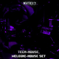 TECH-HOUSE, MELODIC SET (by DJ NIGHTFASH1ON)