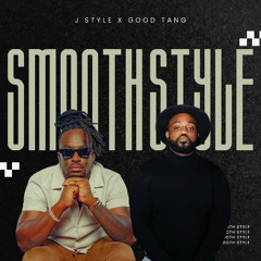 Smooth Style J-Style x Good Tang