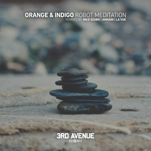 Orange & Indigo - Robot Meditation (Nico Szabo Remix) [3rd Avenue]