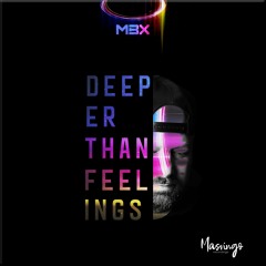 MSV018: MBX - Deeper Than Feelings (Original Mix) [Masvingo Recordings]