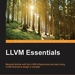 VIEW EBOOK 💔 LLVM Essentials: Become familiar with the LLVM infrastructure and start