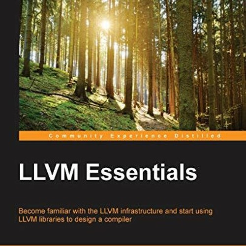 VIEW EBOOK 💔 LLVM Essentials: Become familiar with the LLVM infrastructure and start
