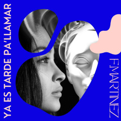 __Ya es Tarde pa' Llamar_- F.MARTINEZ