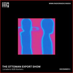 RRFM • The Ottoman Export Show w/ Loradeniz b2b Klankers