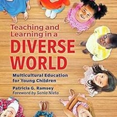 Teaching and Learning in a Diverse World: Multicultural Education for Young Children (Early Chi