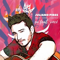 Eu Feat. Você - MELIM - Juliano Pires - COVER - ACÚSTICO