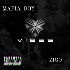 MAFIA BOY FT ZIGO - VIBES