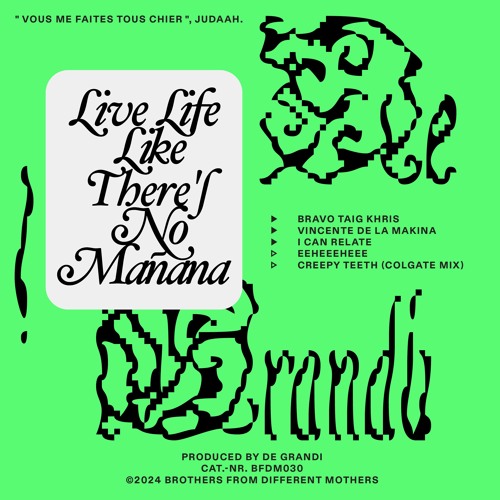 BFDM 030 // DE GRANDI - LIVE LIFE LIKE THERE'S NO MANANA EP ( DIGITAL)
