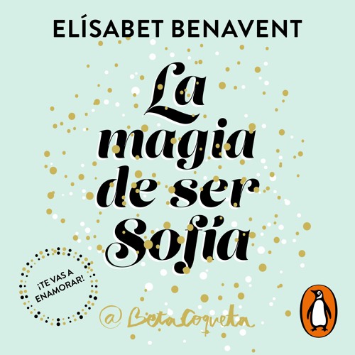 La magia de ser Sofía - Elísabet Benavent