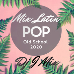 Mix LatinPop Old School 2020 - Dj J Mix