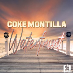 Coke Montilla - Waterfront (Original Mix) OUT NOW! JETZT ERHÄLTLICH! ★