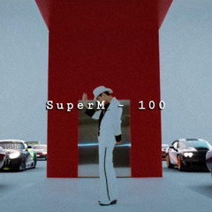 SuperM - 100 ( slowed + reverb )