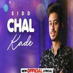 Chal Kade - Sidd