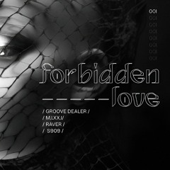 C001: Forbidden Love - MIXXI x CHAOS COLLECTIVE (17-02-2024) DJ SET