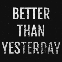Better Than Yesterday Prod. Damntibi