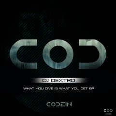 Dj Dextro - What You Give Is What You Get SCEDIT