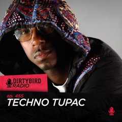 Dirtybird Radio 455 - Techno Tupac