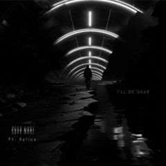 I'll Be Okay Ft. Aylius [Prod. by Freek Van Workum]