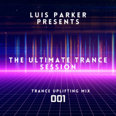 Luis Parker Presents The Ultimate Trance Session 001