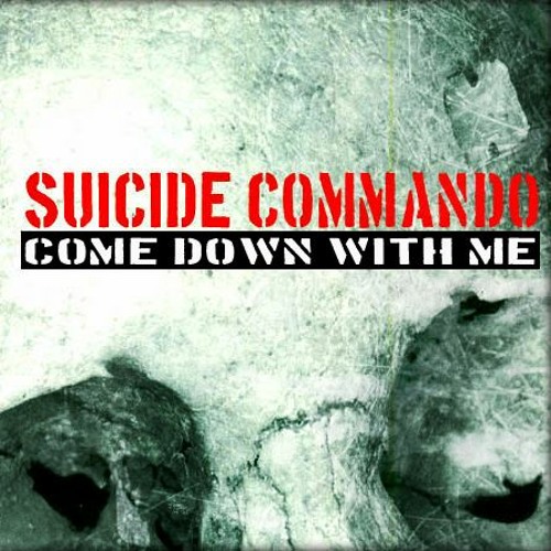 Stream SUICIDE COMMANDO IIXIII Come Down With Me by suicide commando ...
