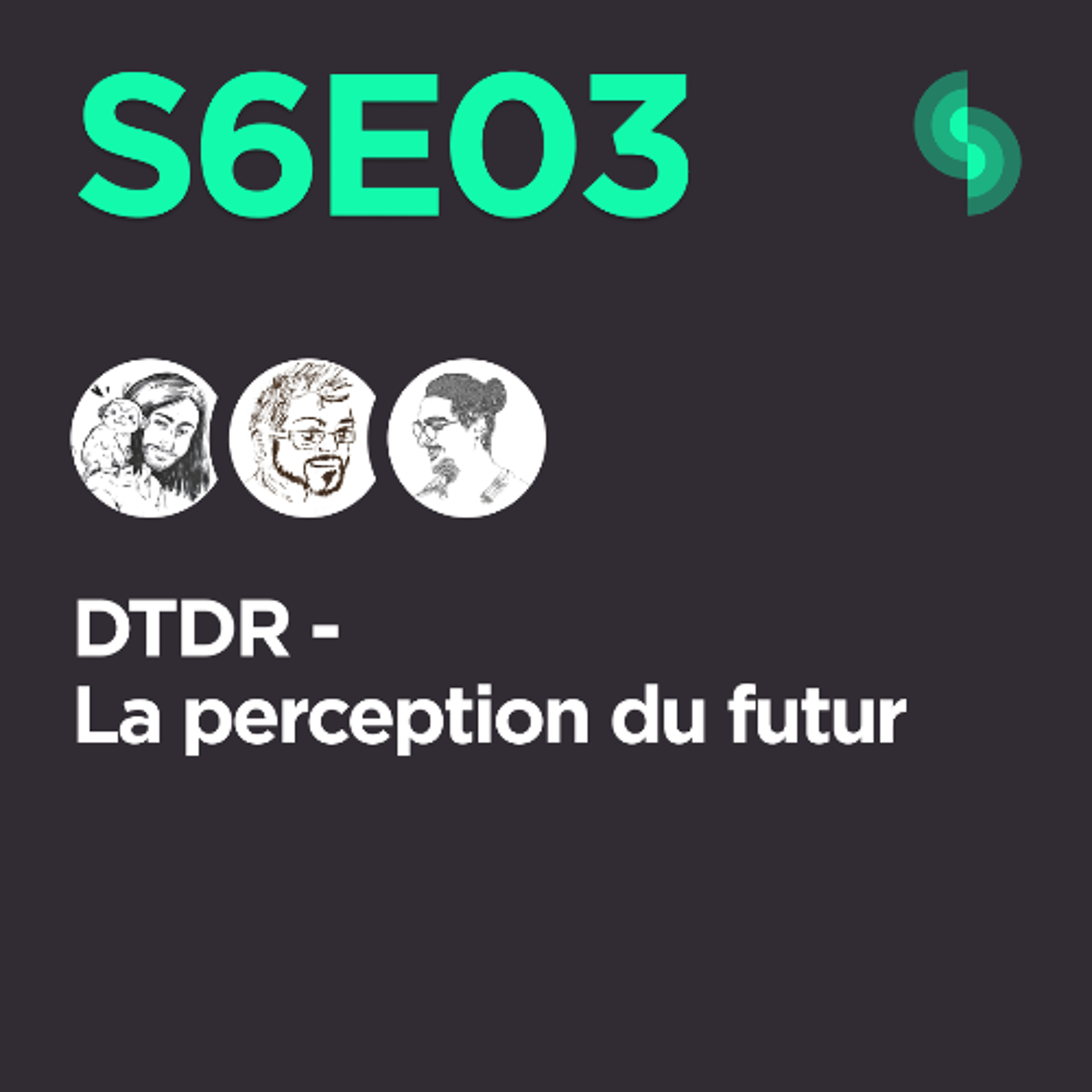 DTDR S6E03 (La perception du futur)