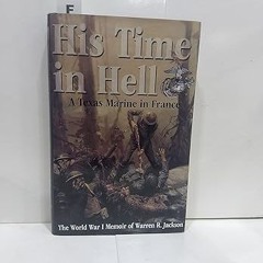 ✔PDF/✔READ His Time in Hell: A Texas Marine in France The World War I Memoir of Warren R. Jackson