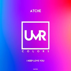 Atche - I Keep Love You