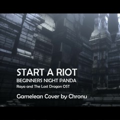 Start a Riot - Beginners,Night Panda (Raya The Last Drgon) Cover
