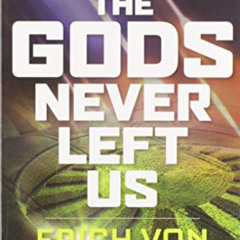 GET EPUB 💗 The Gods Never Left Us: The Long Awaited Sequel to the Worldwide Best-sel