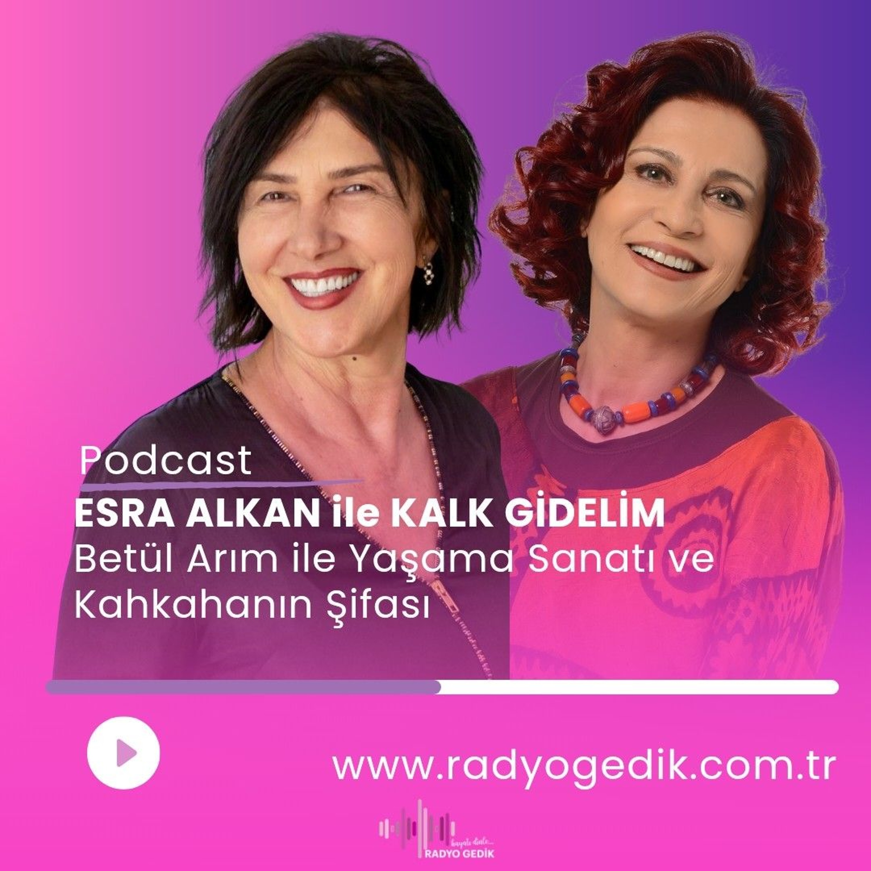 ESRA ALKAN İLE KALK GİDELİM -BETÜL ARIM episode artwork