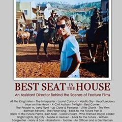 [Get] EBOOK EPUB KINDLE PDF Best Seat in the House: An Assistant Director Behind the