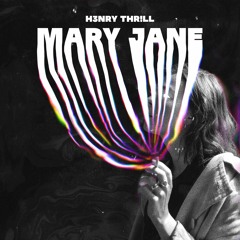 Henry Thrill - Mary Jane