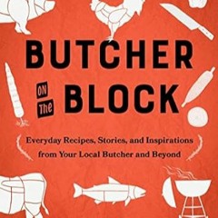 🧄[Read PDF] Butcher On The Block: Everyday Recipes Stories and Inspirations from Y 🧄