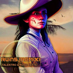 Ruins ( Remix ) / Talentro & Rose Betts