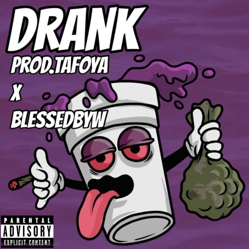 Drank X Blessedbyw X Tafoya