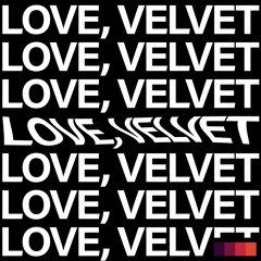 love, velvet (w/ kayshawn.)