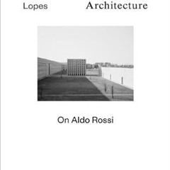 Download❤️eBook✔ Melancholy and Architecture: On Aldo Rossi Full Ebook