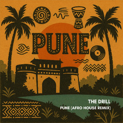 The Drill – PUNE (Afro House Remix)