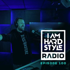I AM HARDSTYLE Radio | Episode 100 | Special Episode