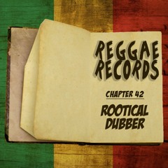 Reggae Records - Chapter 42 Rootical Dubber