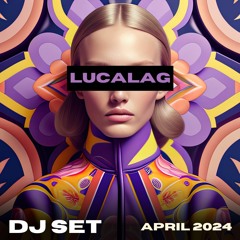 Lucalag - Dj Set - April 2024