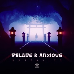 9BLADE & Anxious - Brutality